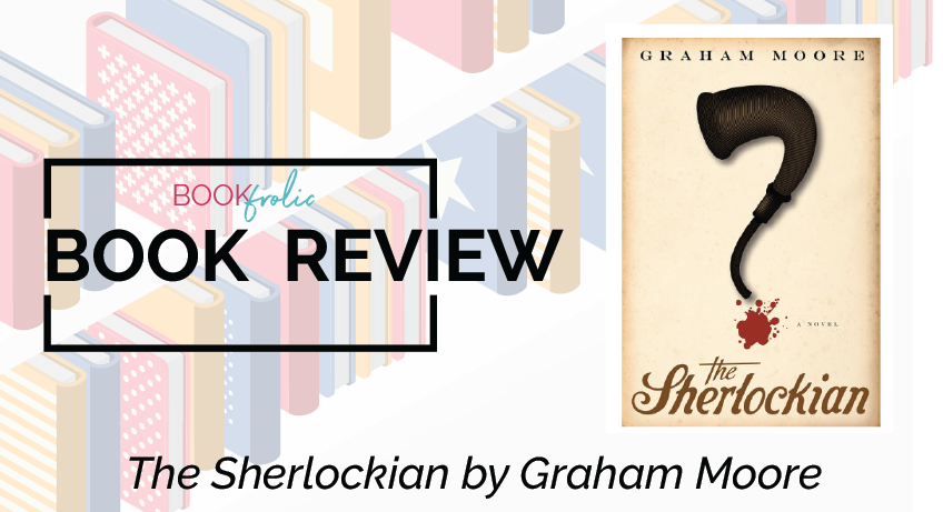 book frolic review - The Sherlockian by Graham Moore