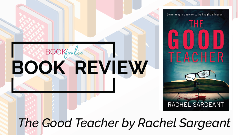 The Good Teacher by Rachel Sargeant