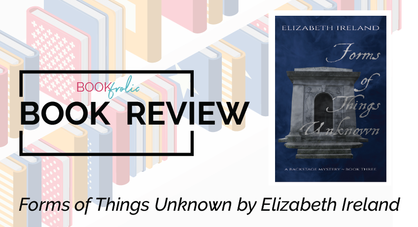 Forms of Things Unknown by Elizabeth Ireland