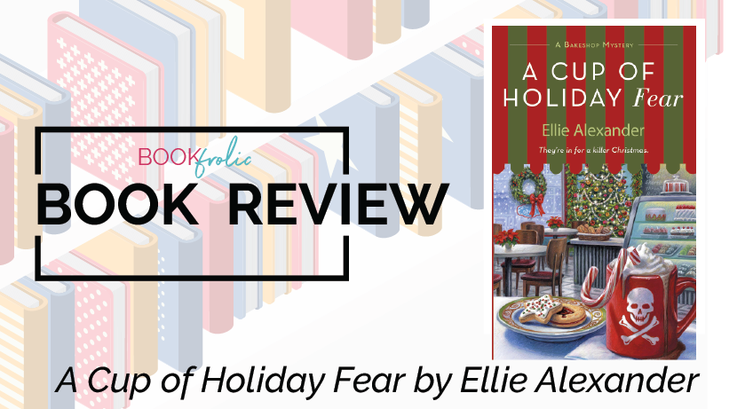 A Cup of Holiday Fear by Ellie Alexander