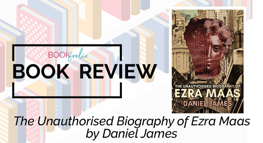 The Unauthorised Biography of Ezra Mass by Daniel James