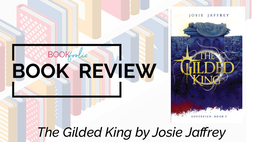 The Gilded King by Josie Jaffrey