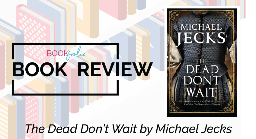 The Dead Don't Wait by Michael Jecks