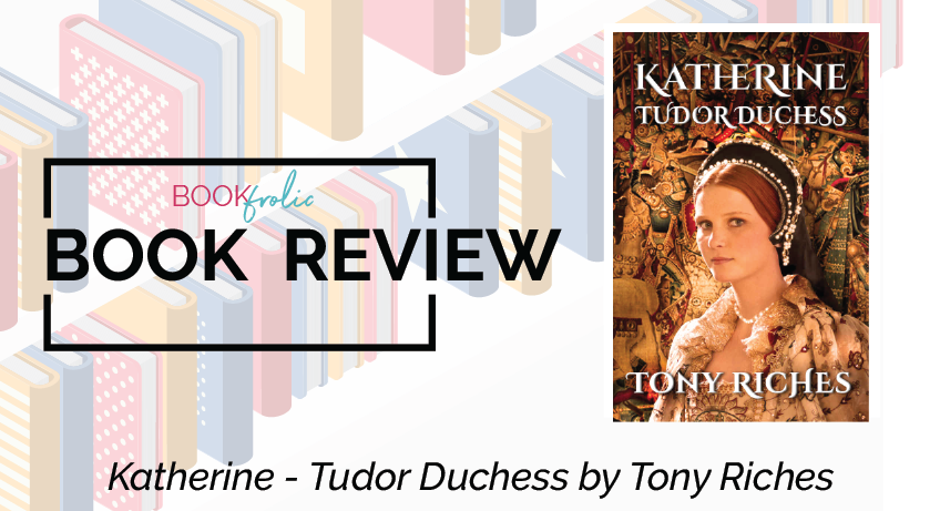 Katherine, Tudor Duchess by Tony Riches