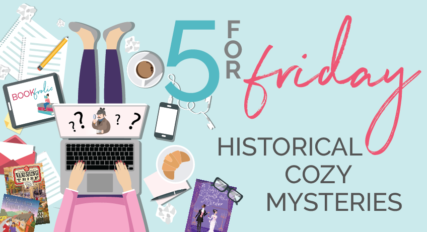 5 for Friday: historical cozy mysteries