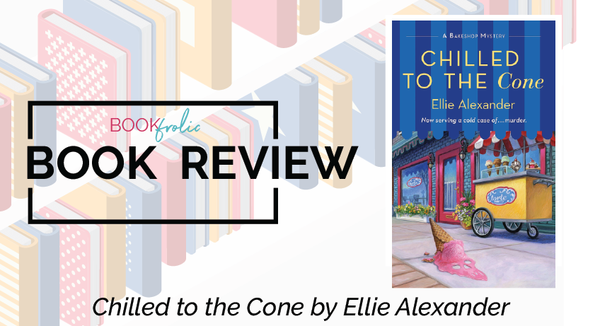 Chilled to the Cone by Ellie Alexander