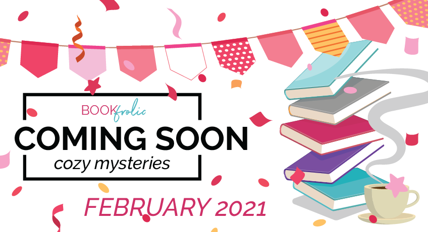 Coming soon - cozy mystery new releases for February 2021