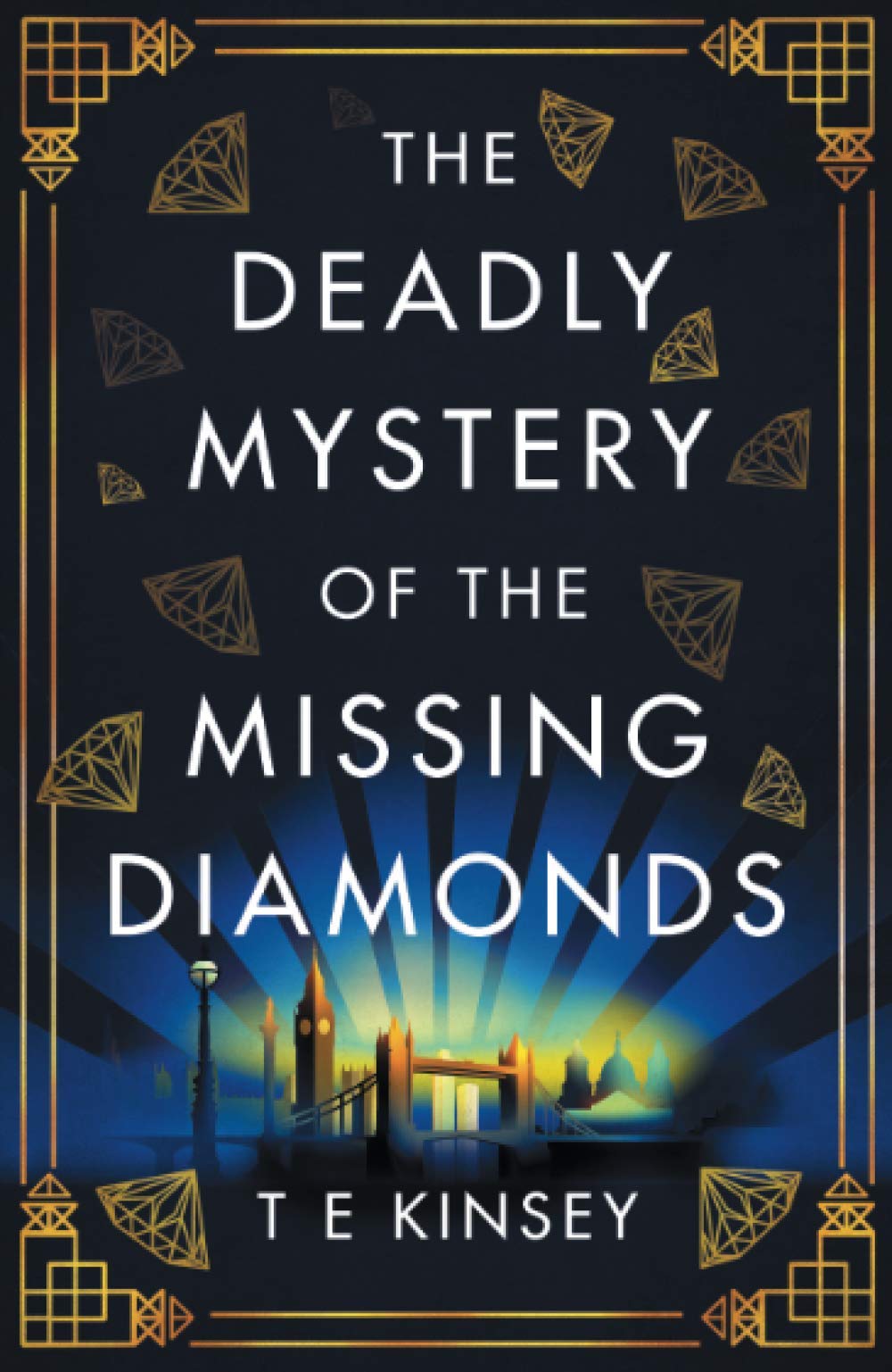 The Deadly Mystery of the Missing Diamonds by T.E. Kinsey The Deadly Mystery of the Missing Diamonds by T.E. Kinsey