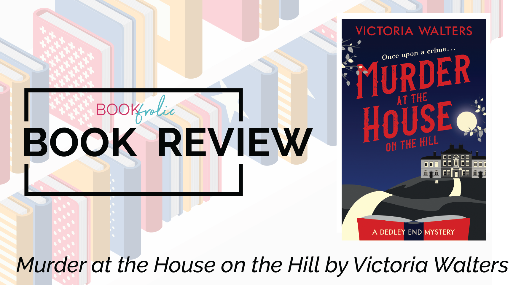 review banner for Murder at the House on the Hill by Victoria Walters