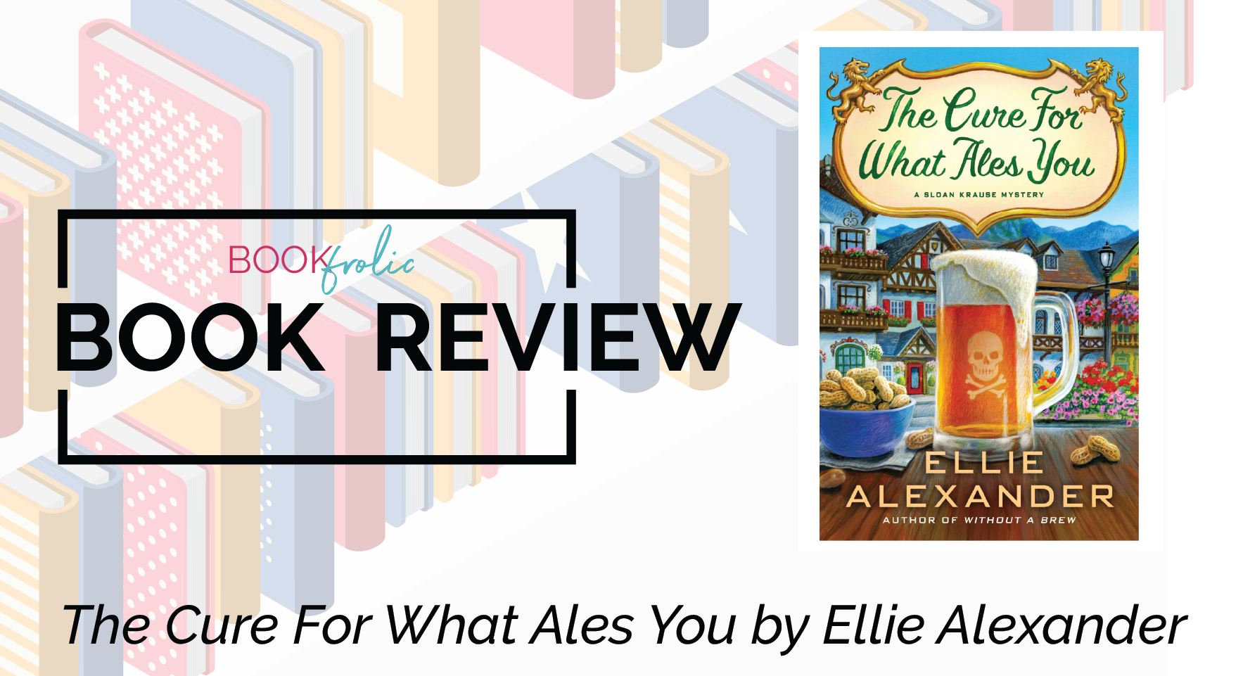banner for book review of The Cure for What Ales You by Ellie Alexander