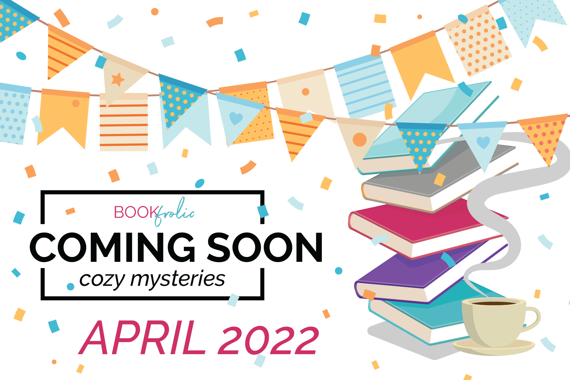 Coming soon - cozy mystery new releases for April 2022