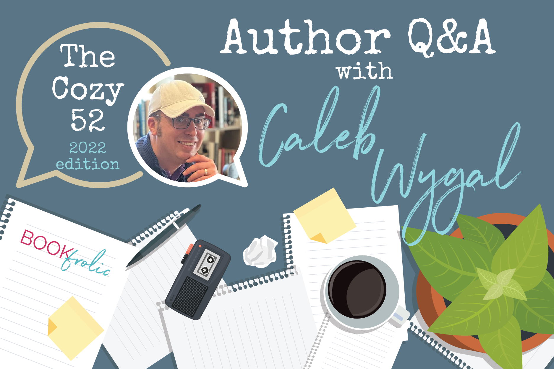 banner for The Cozy 52 interview with Caleb Wygal