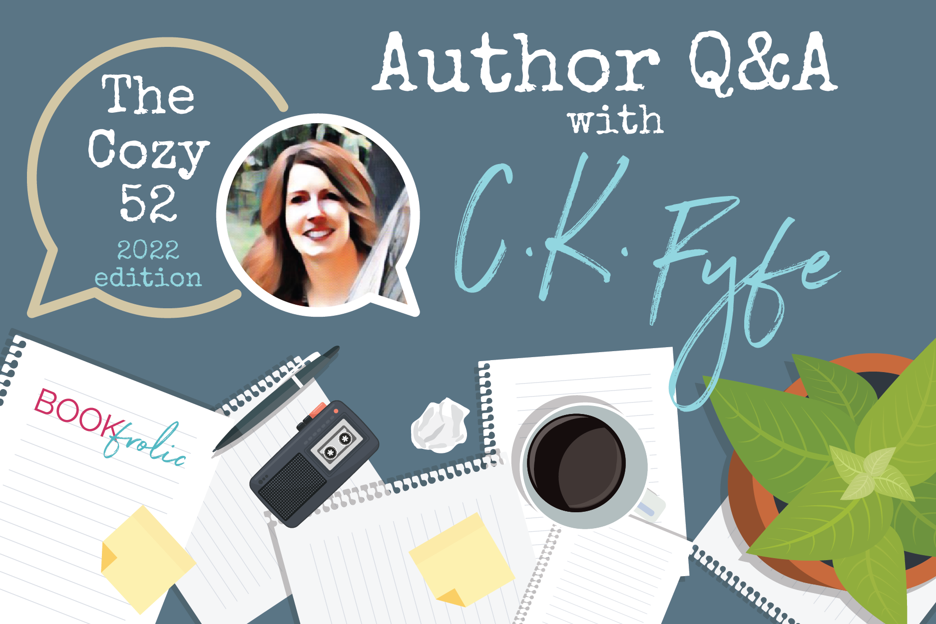 banner for The Cozy 52 interview with author C.K. Fyfe