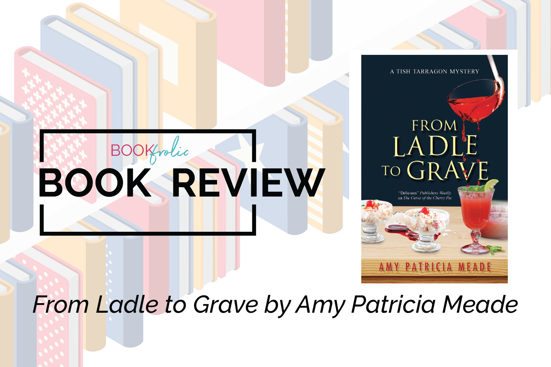 From Ladle to Grave by Amy Patricia Meade - book review banner