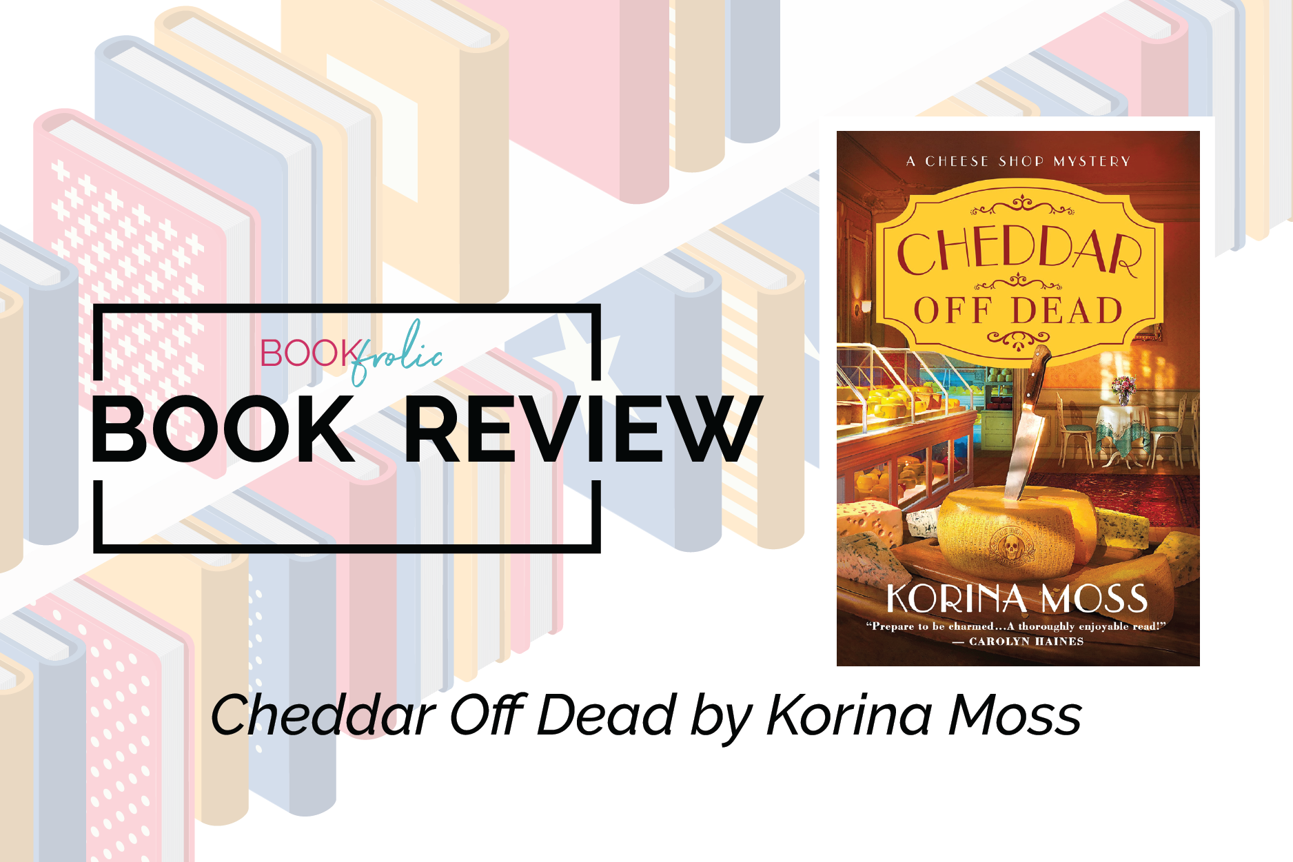 banner for book review post of Cheddar Off Dead by Korina Moss