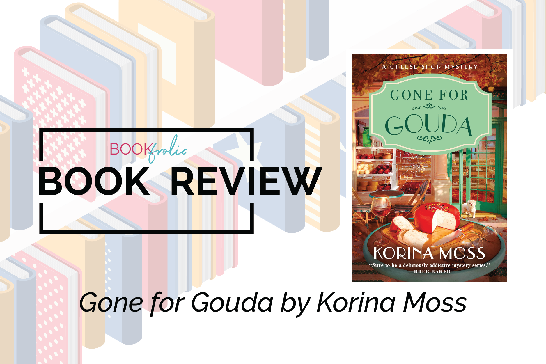 banner for book review of Gone for Gouda by Korina Moss