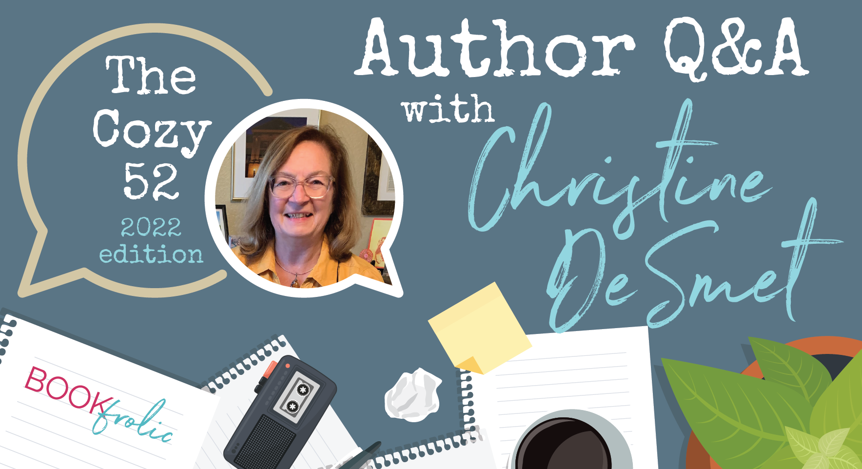 The Cozy 52: Q&A with author Christine DeSmet * book frolic