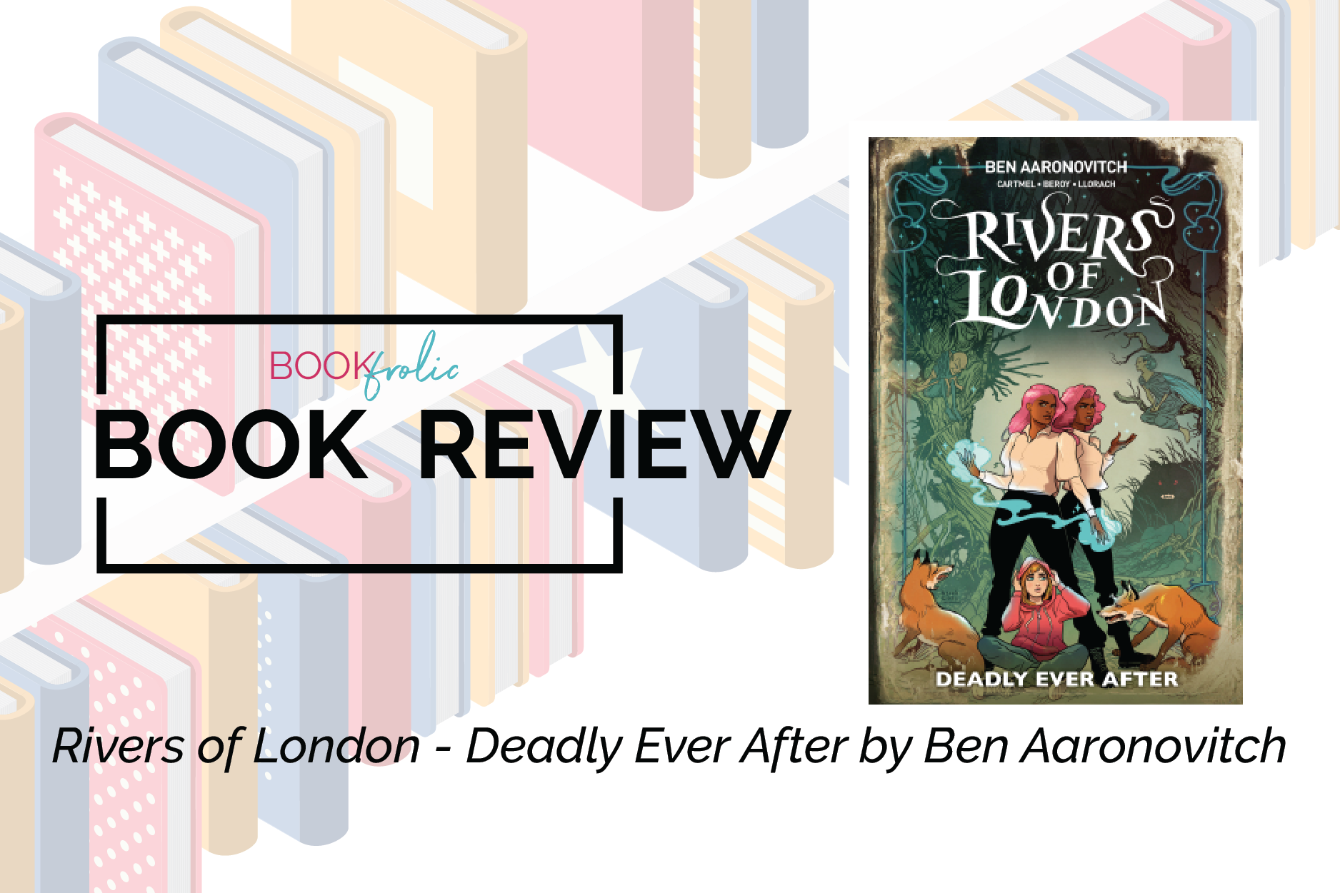 feature banner for review of Rivers of London - Deadly Ever After by Ben Aaronovitch