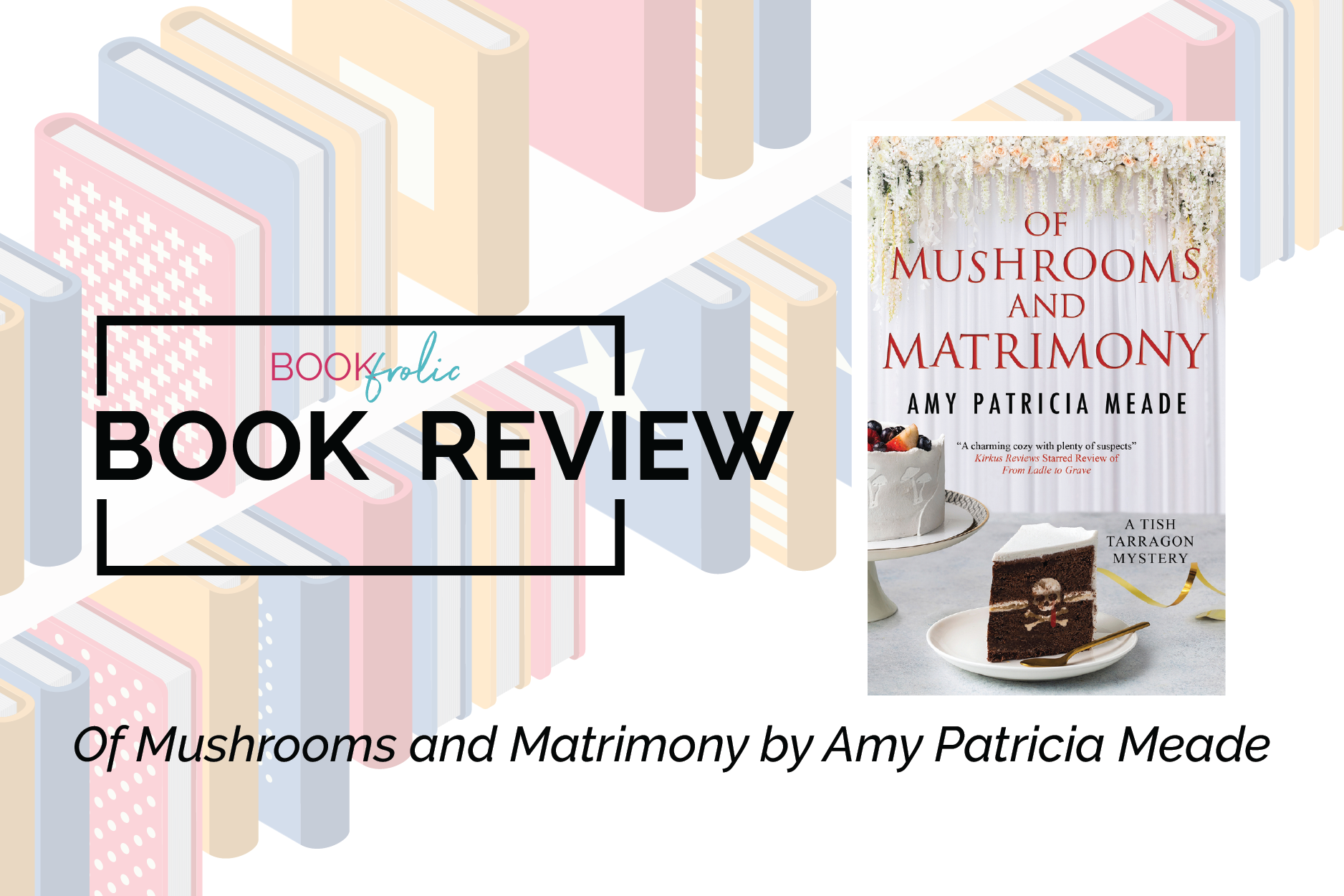 banner for book review of Of Mushrooms and Matrimony by Amy Patricia Meade