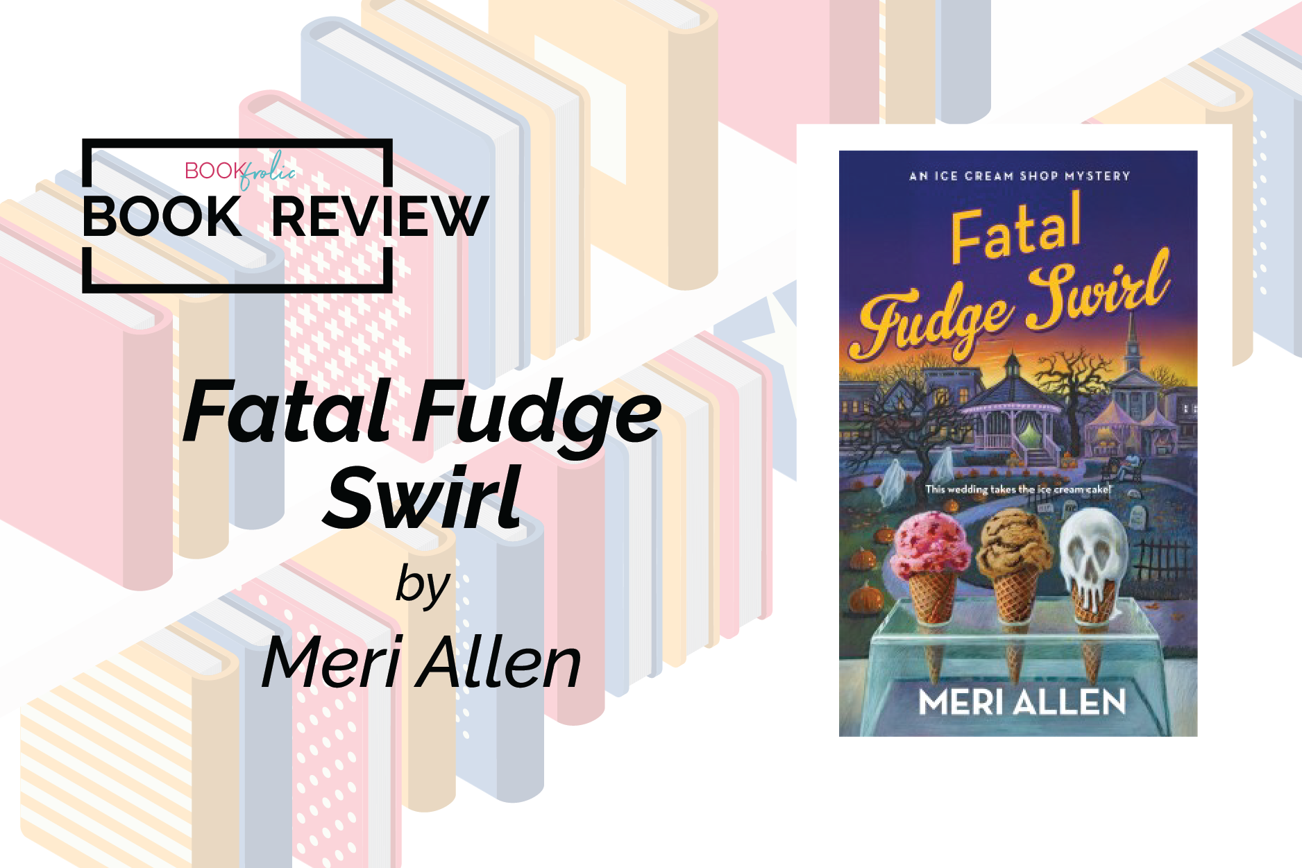 banner for book review of Fatal Fudge Swirl by Meri Allen